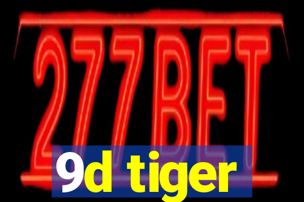 9d tiger